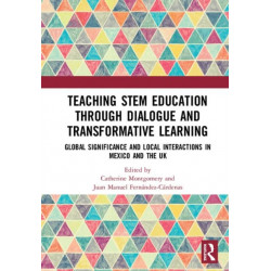 Teaching STEM Education through Dialogue and Transformative Learning: Global Significance and Local Interactions in Mexico and the UK