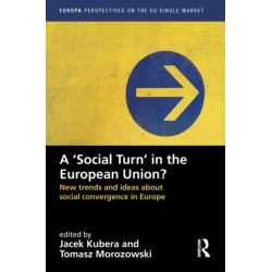 A `Social Turn’ in the European Union?: New trends and ideas about social convergence in Europe