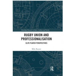 Rugby Union and Professionalisation: Elite Player Perspectives