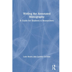 Writing the Annotated Bibliography: A Guide for Students & Researchers