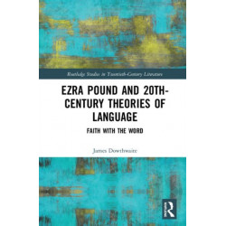 Ezra Pound and 20th-Century Theories of Language: Faith with the Word