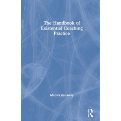 The Handbook of Existential Coaching Practice