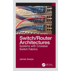 Switch/Router Architectures: Systems with Crossbar Switch Fabrics