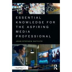 Essential Knowledge for the Aspiring Media Professional