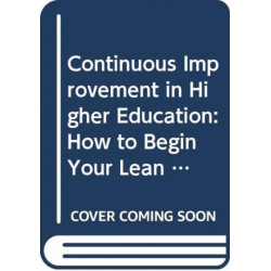 Continuous Improvement in Higher Education: How to Begin Your Institution’s Lean Journey