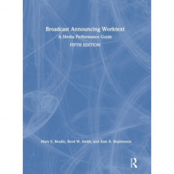 Broadcast Announcing Worktext: A Media Performance Guide