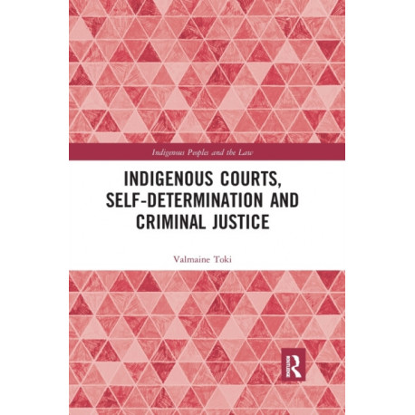 Indigenous Courts, Self-Determination and Criminal Justice