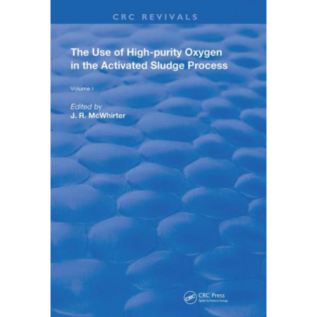 The Use of High-purity Oxygen in the Activated Sludge Process: Volume 1