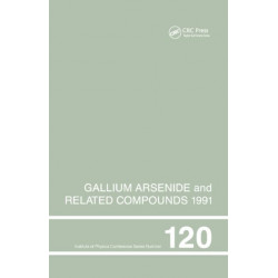 Gallium Arsenide and Related Compounds 1991, Proceedings of the Eighteenth INT Symposium, 9-12 September 1991, Seattle, USA
