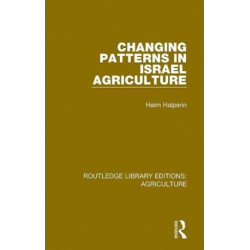 Changing Patterns in Israel Agriculture