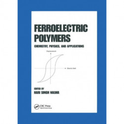 Ferroelectric Polymers: Chemistry: Physics, and Applications