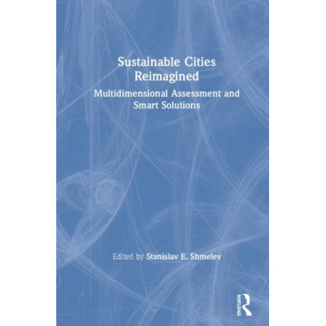 Sustainable Cities Reimagined: Multidimensional Assessment and Smart Solutions