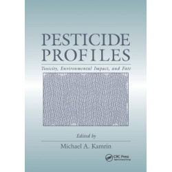 Pesticide Profiles: Toxicity, Environmental Impact, and Fate