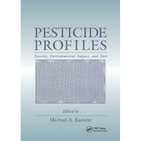 Pesticide Profiles: Toxicity, Environmental Impact, and Fate