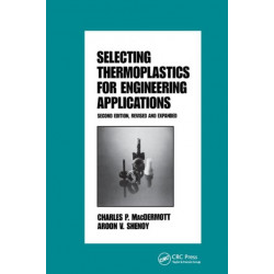 Selecting Thermoplastics for Engineering Applications, Second Edition,