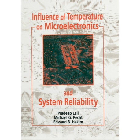 Influence of Temperature on Microelectronics and System Reliability: A Physics of Failure Approach