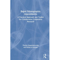 Rapid Ethnographic Assessments: A Practical Approach and Toolkit For Collaborative Community Research