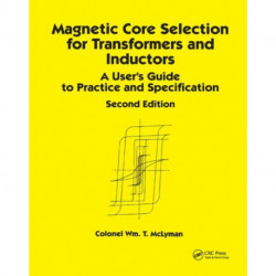 Magnetic Core Selection for Transformers and Inductors: A User's Guide to Practice and Specifications, Second Edition