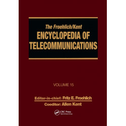 The Froehlich/Kent Encyclopedia of Telecommunications: Volume 15 - Radio Astronomy to Submarine Cable Systems