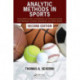Analytic Methods in Sports: Using Mathematics and Statistics to Understand Data from Baseball, Football, Basketball, and Other Sports