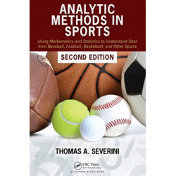 Analytic Methods in Sports: Using Mathematics and Statistics to Understand Data from Baseball, Football, Basketball, and Other Sports