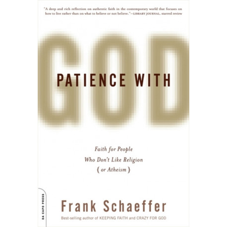 Patience With God: Faith for People Who Don't Like Religion (or Atheism)
