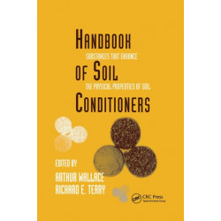 Handbook of Soil Conditioners: Substances That Enhance the Physical Properties of Soil: Substances That Enhance the Physical Properties of Soil