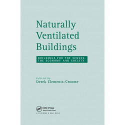 Naturally Ventilated Buildings: Building for the senses, the economy and society