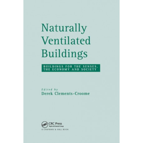 Naturally Ventilated Buildings: Building for the senses, the economy and society