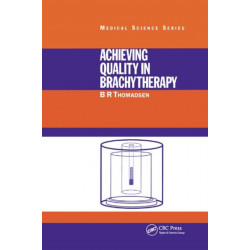 Achieving Quality in Brachytherapy