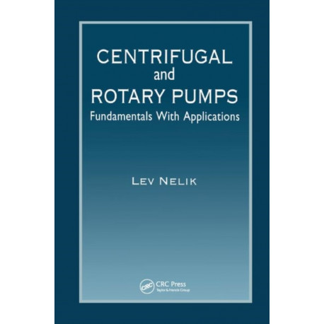 Centrifugal & Rotary Pumps: Fundamentals With Applications