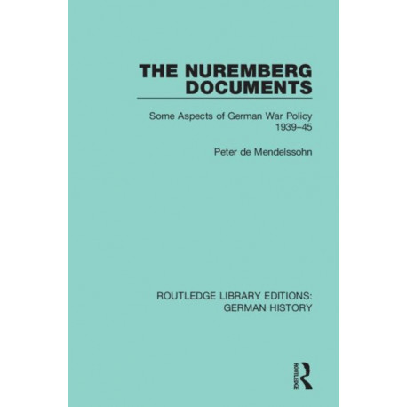 The Nuremberg Documents: Some Aspects of German War Policy 1939-45