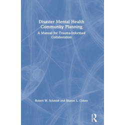 Disaster Mental Health Community Planning: A Manual for Trauma-Informed Collaboration