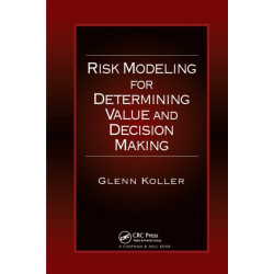 Risk Modeling for Determining Value and Decision Making