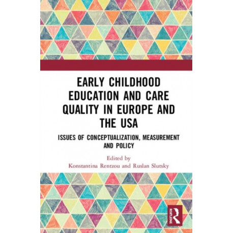 Early Childhood Education and Care Quality in Europe and the USA: Issues of Conceptualization, Measurement and Policy