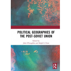 Political Geographies of the Post-Soviet Union