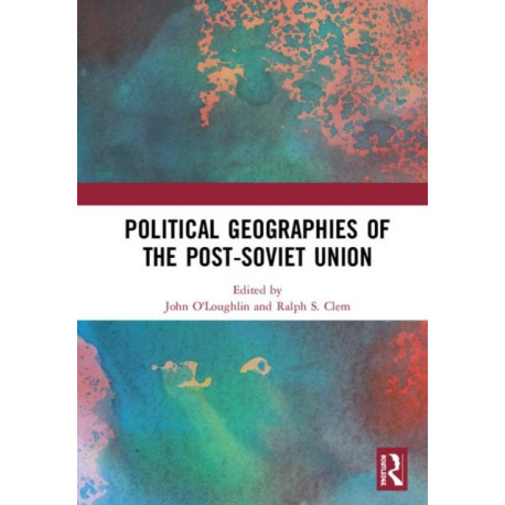 Political Geographies of the Post-Soviet Union