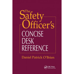The Safety Officer's Concise Desk Reference