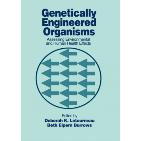 Genetically Engineered Organisms: Assessing Environmental and Human Health Effects