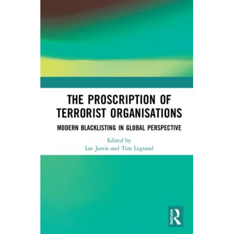The Proscription of Terrorist Organisations: Modern Blacklisting in Global Perspective