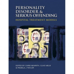 Personality Disorder and Serious Offending: Hospital treatment models