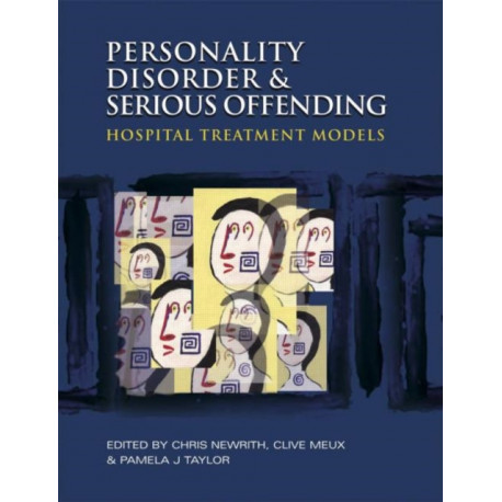 Personality Disorder and Serious Offending: Hospital treatment models