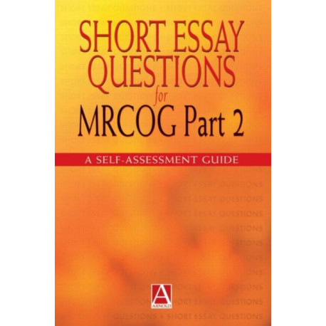 Short Essay Questions for the MRCOG Part 2: A self-assessment guide