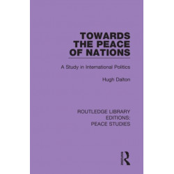 Towards the Peace of Nations: A Study in International Politics