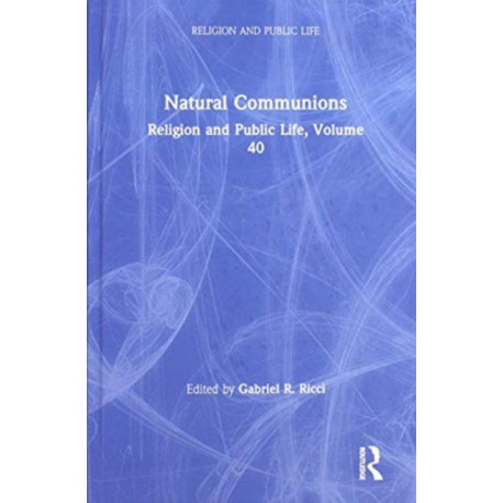 Natural Communions: Religion and Public Life, Volume 40