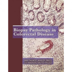 Biopsy Pathology in Colorectal Disease, 2Ed