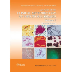 An Atlas of the Clinical Microbiology of Infectious Diseases, Volume 1: Bacterial Agents