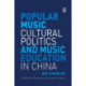 Popular Music, Cultural Politics and Music Education in China