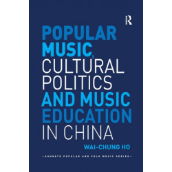 Popular Music, Cultural Politics and Music Education in China