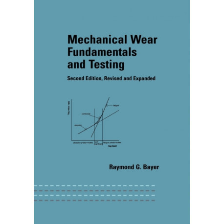 Mechanical Wear Fundamentals and Testing, Revised and Expanded